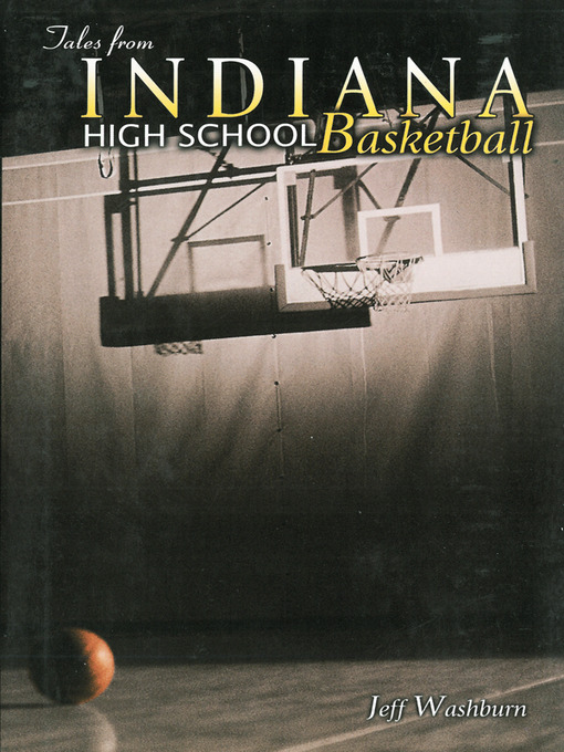 Title details for Tales from Indiana High School Basketball by Jeff Washburn - Available